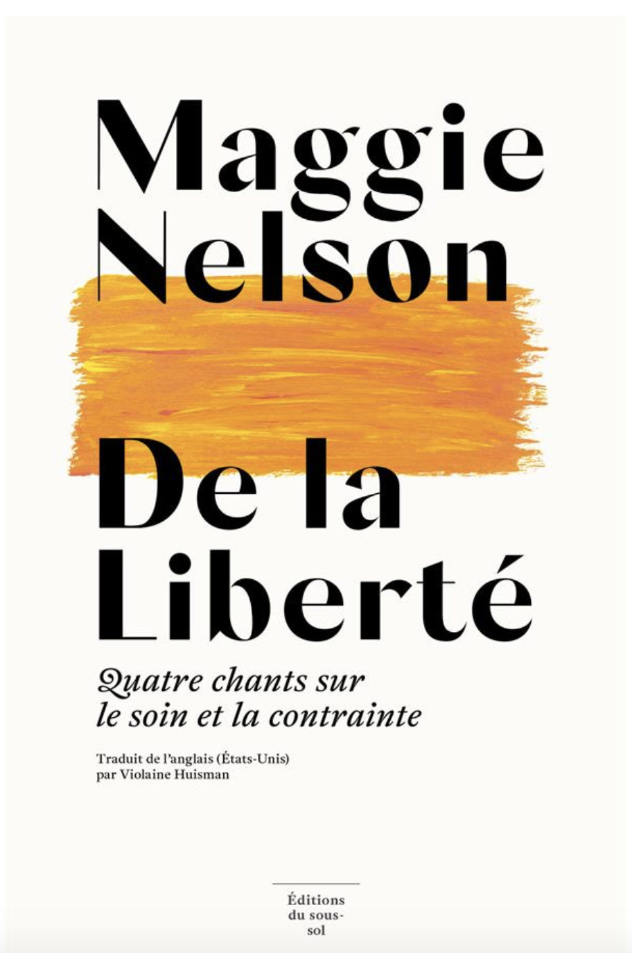 NELSON, Maggie - De la liberté : quatre chants sur le soin et la contrainte